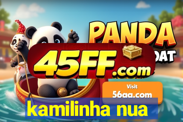 kamilinha nua